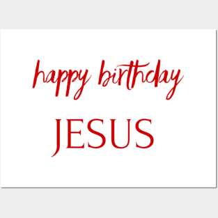 HAPPY BIRTHDAY JESUS Posters and Art